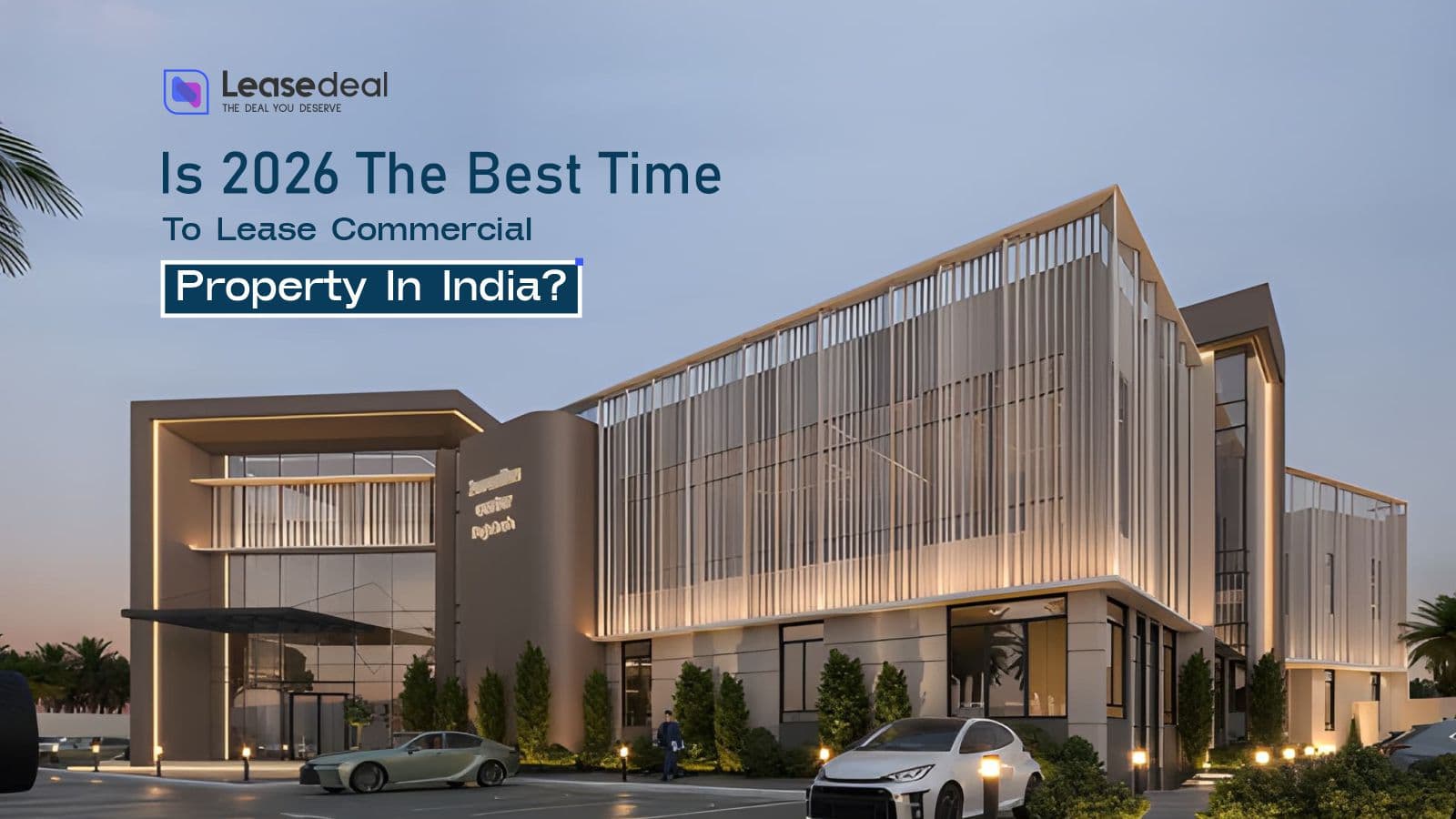 Is 2026 the Best Time to Lease Commercial Property in India?