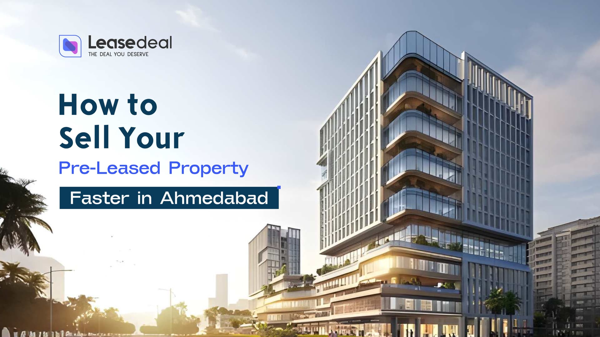 How to Sell Your Pre-Leased Property Faster in Ahmedabad - Pre-leased commercial property investment guide and insights for Ahmedabad real estate market